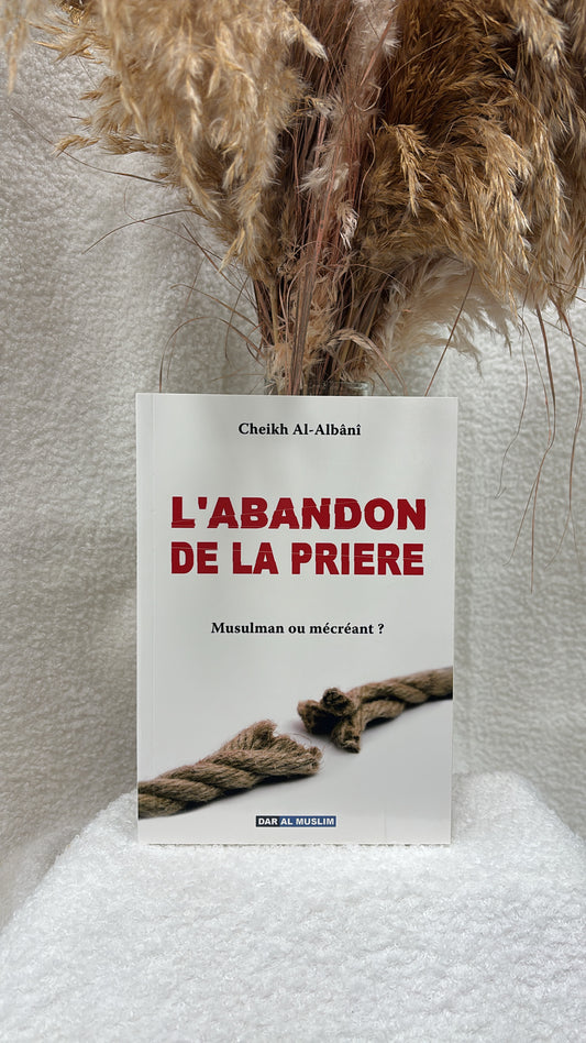 L'Abandon de La Prière - Edition Dar Al Muslim