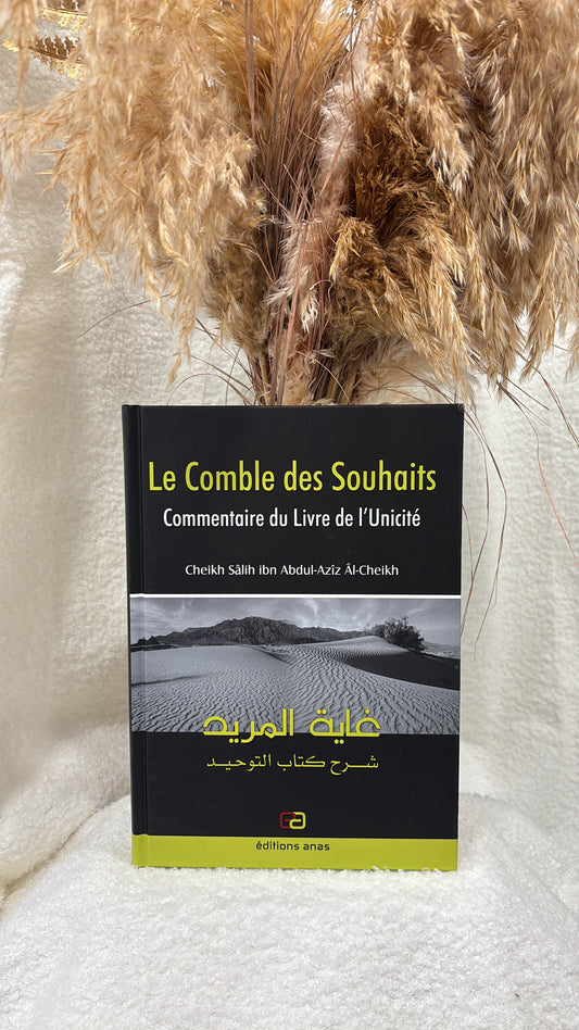 Le Comble des Souhaits - Commentaire du Livre de l'Unicité - Souple - Sâlih Âl-Cheikh - Editions Anas