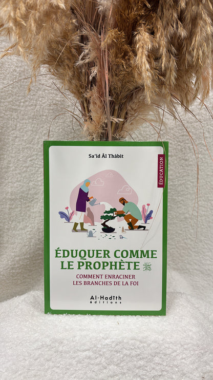 Éduquer comme le Prophète - Sa‘îd al Thâbit -Editions al-Hadith