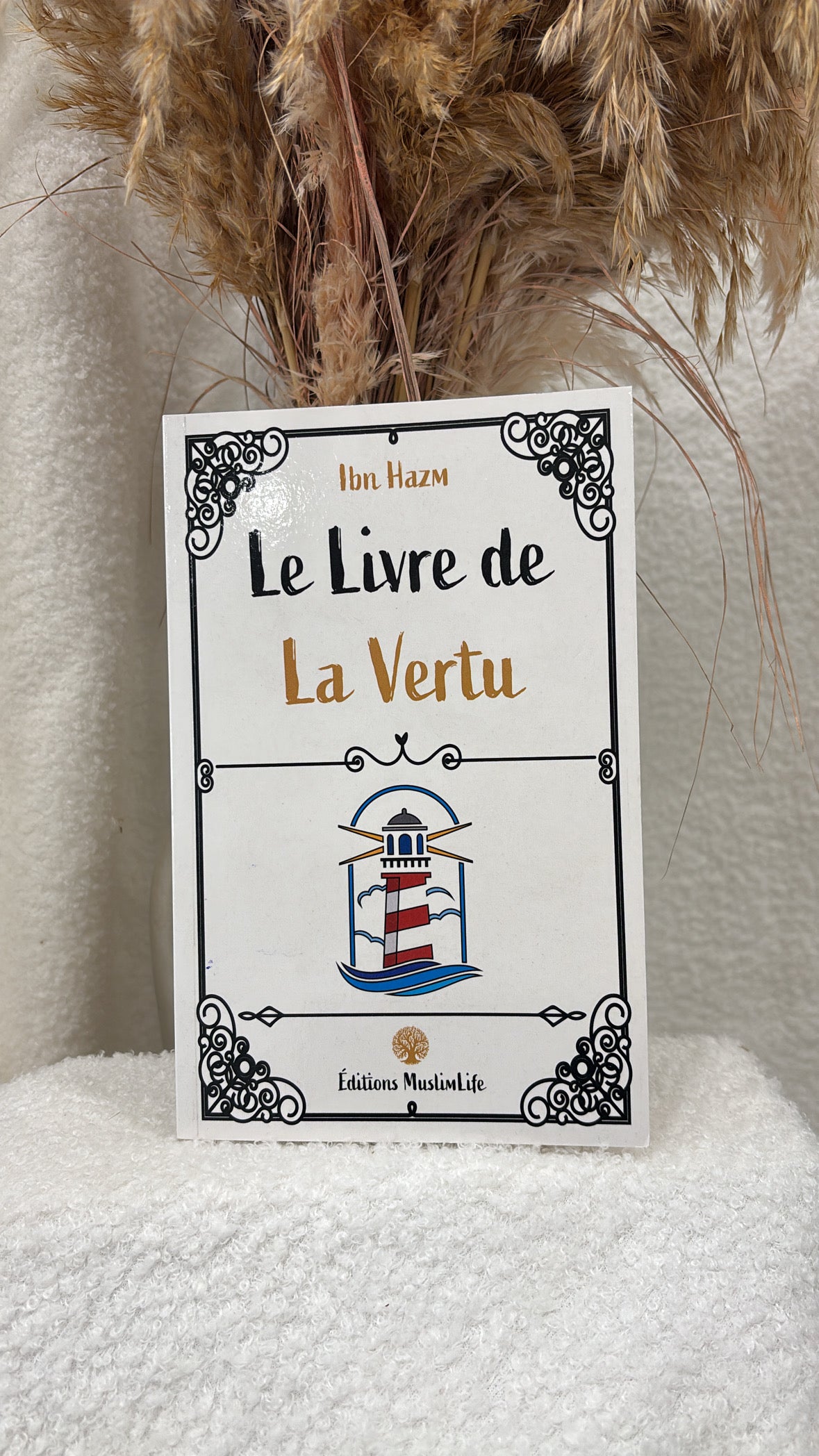 Le Livre de La Vertu  Auteur : Ibn Hazm Éditeur : MuslimLife