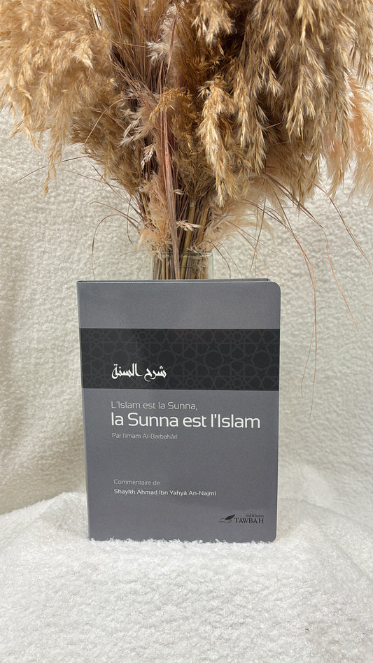 L'Islam est la sunna, la sunna est l'Islam - Imam Al-barbaharî -Éditions Tawbah