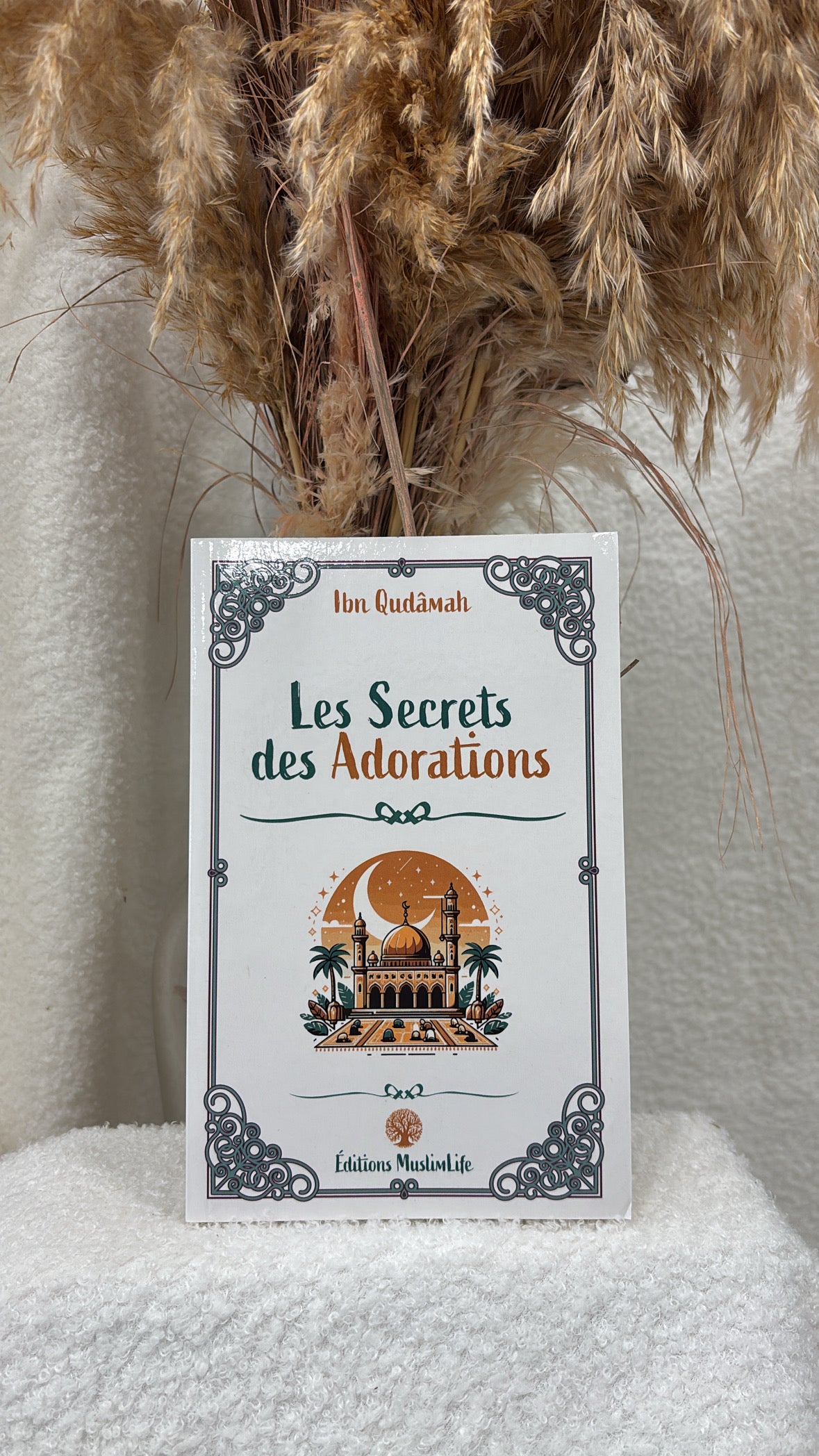 Les Secrets des Adorations  Auteur : Ibn Qudamah Éditeur : MuslimLife