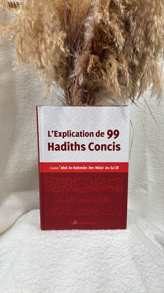 L'explication de 99 hadiths concis - as Sa'di - Editions Anas