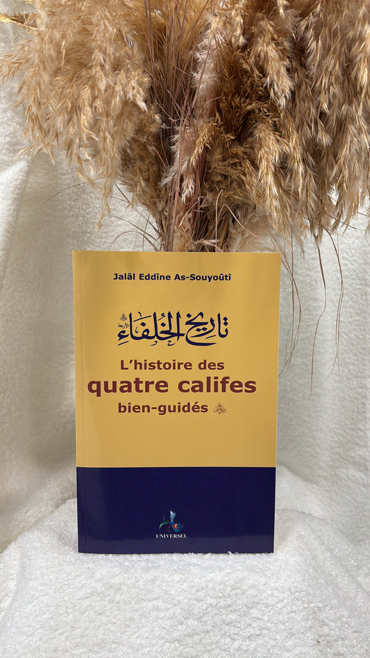 L'Histoire des Quatre Califes bien-guidés - Jalâl Eddîne As-Souyoûtî -Éditions Universel