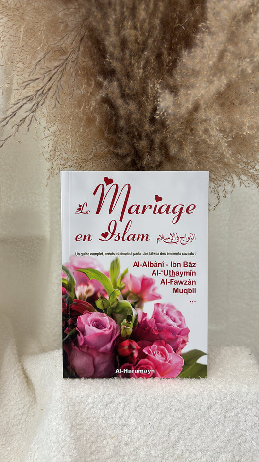 Le mariage en Islam - Un guide complet, précis et simple à partir des fatwas des éminents savants / Éditions Al-Haramayn