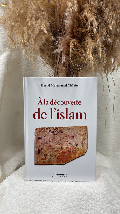 A la découverte de l'Islam - Hâmid Muhammad Gânim -Editions Al-Hadîth