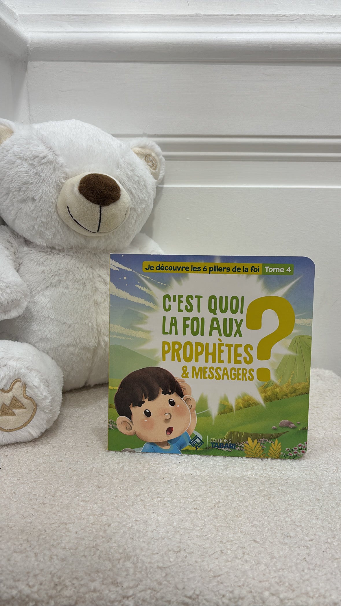 C'est quoi la foi aux prophètes et messagers ? Tome 4 / AGE  3 - 6 ans - Editions Tabari