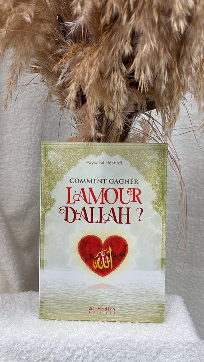 Comment gagner l'amour d'Allah - Faysal al Hâshidî -Editions al-Hadith