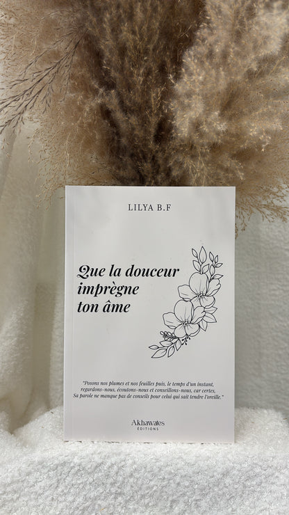 Que la douceur imprègne ton âme - Lilya B.F