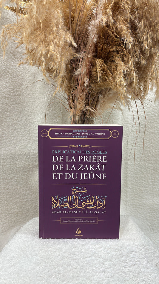 Explication des règles de la Prière de la Zakat et du Jeûne -Editions Al Bayyinah