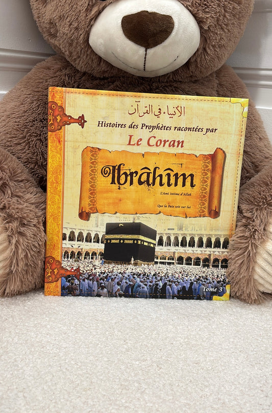 Histoires des Prophètes racontées par Le Coran : Ibrahîm - Tome 3 / Editions Sana