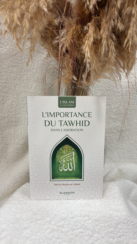 L'importance du Tawhid dans l'adoration - al Abbad - al Hadith