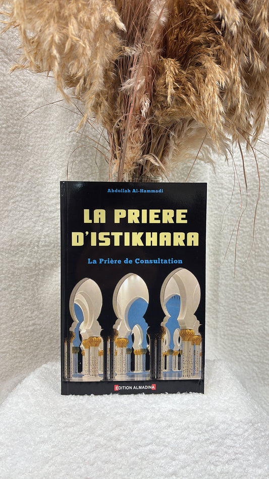 La prière d'istikhara (La prière de consultation), d'Abdullah al Hammadi : Éditions Almadina